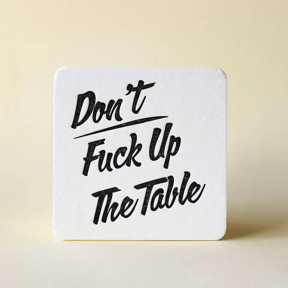 Don't Fuck Up The Table Coasters