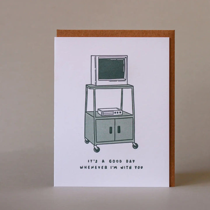 It's A Good Day Whenever I'm With You Greeting Card