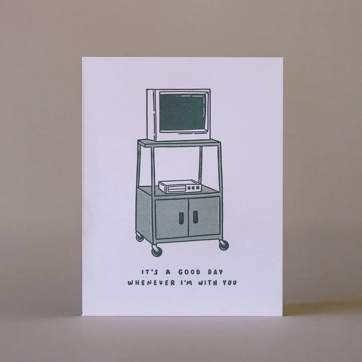 It's A Good Day Whenever I'm With You Greeting Card