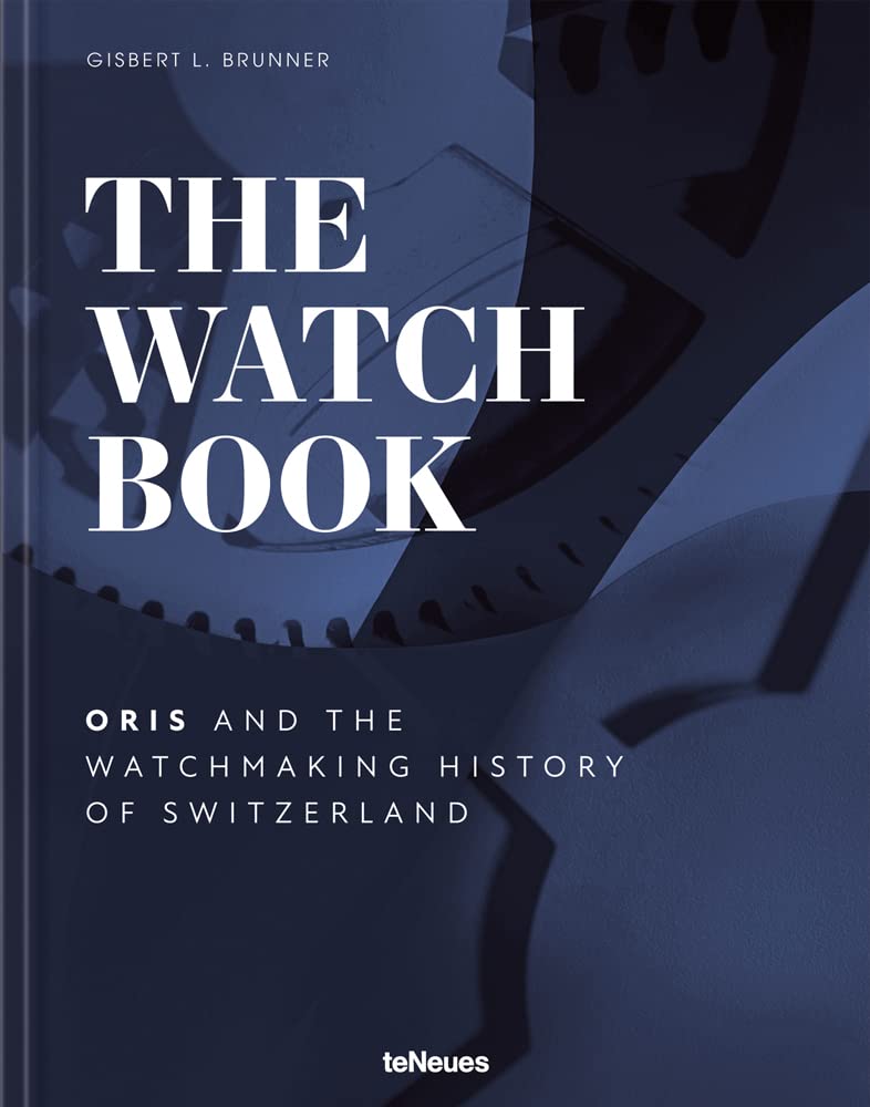 Watch Book: Oris and the Watchmaking History of Switzerland